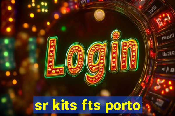 sr kits fts porto